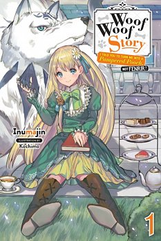 Woof Woof Story: I Told You to Turn Me Into a Pampered Pooch, Not Fenrir! Novel Vol.  1 - MangaShop.ro