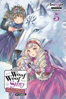 Woof Woof Story: I Told You to Turn Me Into a Pampered Pooch, Not Fenrir! Novel Vol.  5