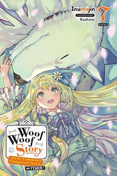 Woof Woof Story: I Told You to Turn Me Into a Pampered Pooch, Not Fenrir! Novel Vol.  7 - MangaShop.ro