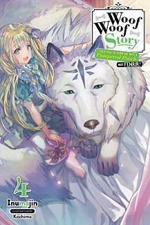 Woof Woof Story: I Told You to Turn Me Into a Pampered Pooch, Not Fenrir! Novel Vol.  4