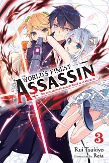 The World's Finest Assassin Gets Reincarnated in Another World as an Aristocrat Novel Vol.  3