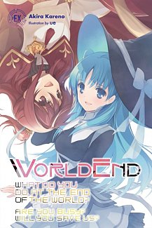 Worldend: What Do You Do at the End of the World? Are You Busy? Will You Save Us? Vol. ex