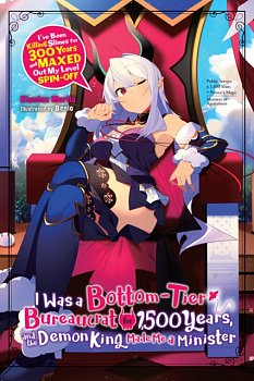 I Was a Bottom-Tier Bureaucrat for 1,500 Years, and the Demon King Made Me a Minister (Light Novel) - MangaShop.ro