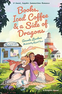 Books, Iced Coffee & a Side of Dragons: A Graphic Novel: A Sweet, Sapphic Summertime Romance (Hardcover) comics