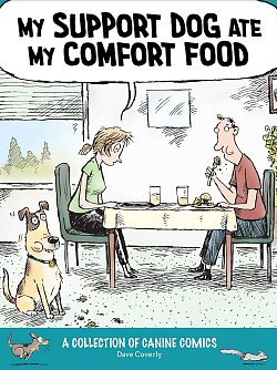 My Support Dog Ate My Comfort Food: A Collection of Canine Comics comics