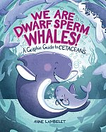 We Are Dwarf Sperm Whales! A Graphic Guide to Cetaceans (Hardcover) comics