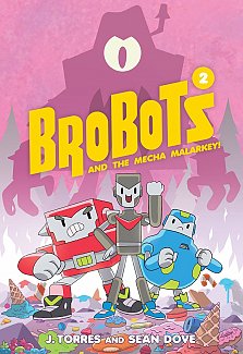 Brobots Vol.  2 And the Mecha Malarkey