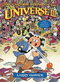 The Cartoon History of the Universe Vol. 14-19: From the Rise of Arabia to the Renaissance - MangaShop.ro