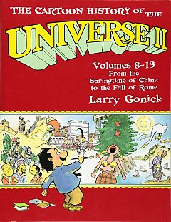 The Cartoon History of the Universe Vol. 8-13: From the Springtime of China to the Fall of Rome