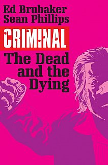 Criminal Vol.  3 The Dead and the Dying (New Edition)