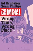 Criminal Vol.  7 Wrong Place, Wrong Time comics