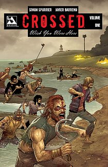 Crossed: Wish You Were Here Vol.  1