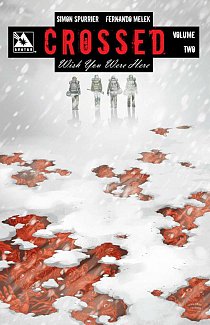 Crossed: Wish You Were Here Vol.  2