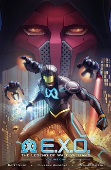E.X.O.: The Legend of Wale Williams Volume 1 - MangaShop.ro