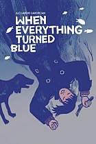 When Everything Turned Blue (Hardcover) comics