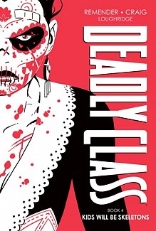 Deadly Class Deluxe Edition, Book 4: Kids Will Be Skeletons (Hardcover)