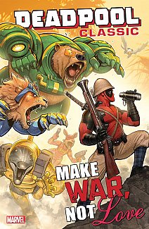 Deadpool Classic Vol. 19 Make War, Not Love