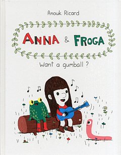 Anna and Froga: Wanna Gumball? (Hardcover)