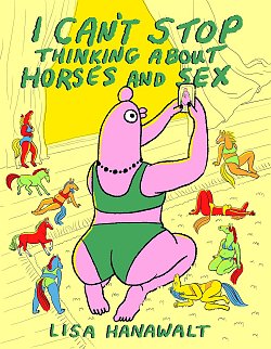 I Can't Stop Thinking about Horses and Sex (Hardcover) comics
