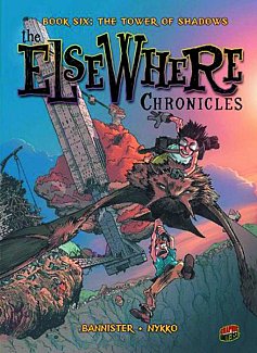 The Elsewhere Chronicles Vol.  6 The Tower of Shadows