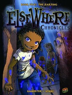 The Elsewhere Chronicles Vol.  5 The Parting