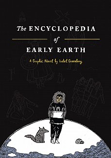 The Encyclopedia of Early Earth: A Graphic Novel (Hardcover)