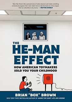 The He-Man Effect: How American Toymakers Sold You Your Childhood (Hardcover)