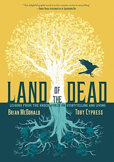 Land of the Dead: Lessons from the Underworld on Storytelling and Living (Hardcover)