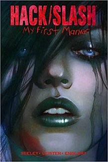 Hack/Slash: My First Maniac Vol. 1