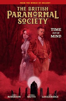 British Paranormal Society: Time Out of Mind (Hardcover) - MangaShop.ro