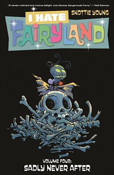 I Hate Fairyland Vol. 4: Sadly Never After - MangaShop.ro