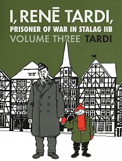 I, Rene Tardi, Prisoner of War at Stalag Iib Vol. 3 (Hardcover)