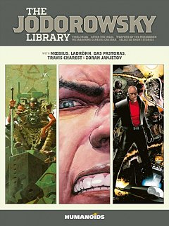 The Jodorowsky Library (Book Three): Final Incal - After the Incal - Metabarons Genesis: Castaka - Weapons of the Metabaron - Selected Short Stories (Hardcover)
