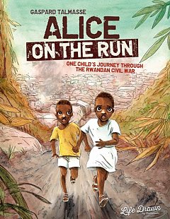 Alice on the Run: One Child's Journey Through the Rwandan Civil War