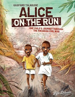 Alice on the Run: One Child's Journey Through the Rwandan Civil War - MangaShop.ro