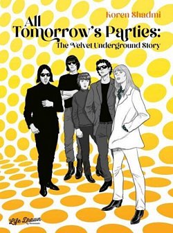 All Tomorrow's Parties: The Velvet Underground Story (Hardcover) - MangaShop.ro