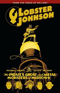 Lobster Johnson: The Pirate's Ghost and Metal Monsters of Midtown