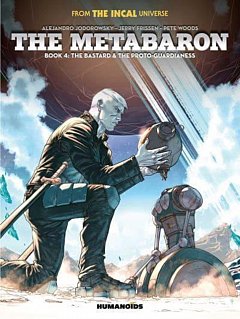 The Metabaron Book 4: The Bastard and the Proto-Guardianess (Hardcover)