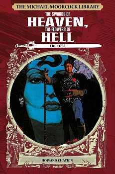 The Michael Moorcock Library: Erekose - The Swords of Heaven, the Flowers of Hell (Hardcover) - MangaShop.ro