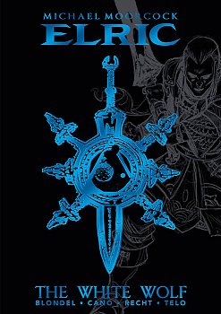 Michael Moorcock's Elric Vol. 3: The White Wolf Deluxe Edition (Hardcover) - MangaShop.ro