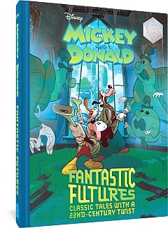 Walt Disney's Mickey and Donald Fantastic Futures: Classic Tales with a 22nd Century Twist (Hardcover)