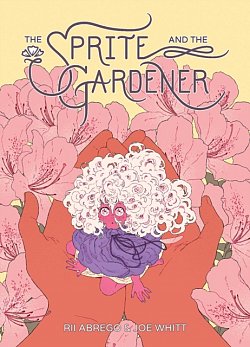Sprite and the Gardener (Hardcover) - MangaShop.ro