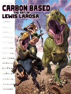 Carbon Based: The Art of Lewis LaRosa (Hardcover) comics