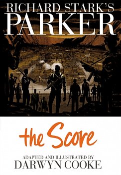 Richard Stark's Parker: The Score (Hardcover) - MangaShop.ro