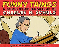 Funny Things: A Comic Strip Biography of Charles M. Schulz (Hardcover)