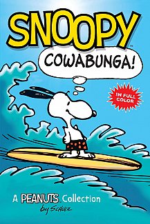 Snoopy: Cowabunga! (A Peanuts Collection in Full Color)