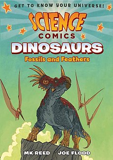 Science Comics: Dinosaurs: Fossils and Feathers