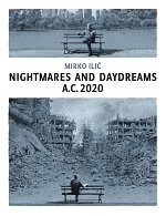 Nightmares and Daydreams: A.C. 2020: A Collection of Wordless Single-Page Visual Essays by Award-Winning Artist and Designer Mirko ILIC (Hardcover) comics