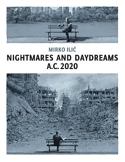 Nightmares and Daydreams: A.C. 2020: A Collection of Wordless Single-Page Visual Essays by Award-Winning Artist and Designer Mirko ILIC (Hardcover) comics