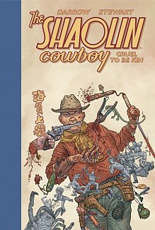 Shaolin Cowboy: Cruel to Be Kin (Hardcover)